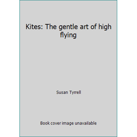 Kites: The gentle art of high flying [Paperback - Used]