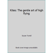Kites: The gentle art of high flying [Paperback - Used]