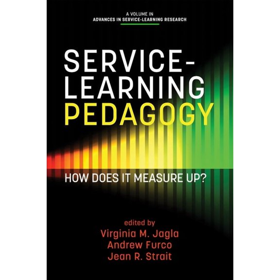 Advances in Service-Learning Research Service-Learning Pedagogy: How Does It Measure Up?, (Paperback)