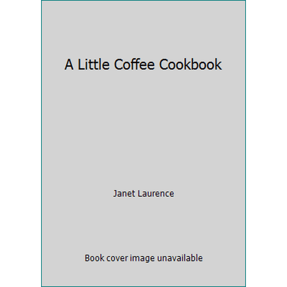 Pre-Owned A Little Coffee Cookbook (Hardcover) 0811802566 9780811802567