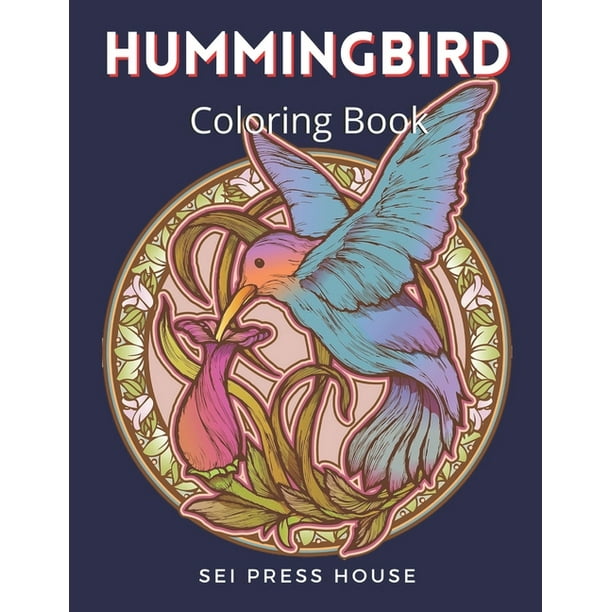 Download Hummingbird Coloring Book An Adult Coloring Book Featuring Charming Hummingbirds And Flowers For Stress Relief And Relaxation Paperback Large Print Walmart Com Walmart Com