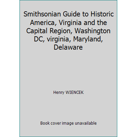 Pre-Owned Smithsonian Guide to Historic America, Virginia and the Capital Region, Washington DC, virginia, Maryland, Delaware (Paperback) 1556700482 9781556700484