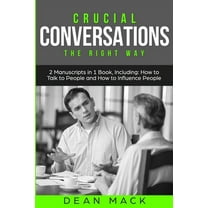 Social Skills Crucial Conversations: The Right Way - Bundle - The Only 2 Books You Need to Master Difficult Conversations, Crucial Con, Book 12, (Paperback)