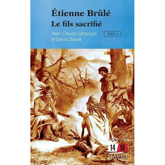 14/18: Étienne Brûlé. Tome 3: Le fils sacrifié (Paperback)