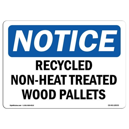 - OSHA Notice Sign - Recycled Non-Heat Treated Wood Pallets | Choose from: Aluminum, Rigid Plastic or Vinyl Label Decal | Protect Your Business, Work Site, Warehouse & Shop Area | Made in the USA