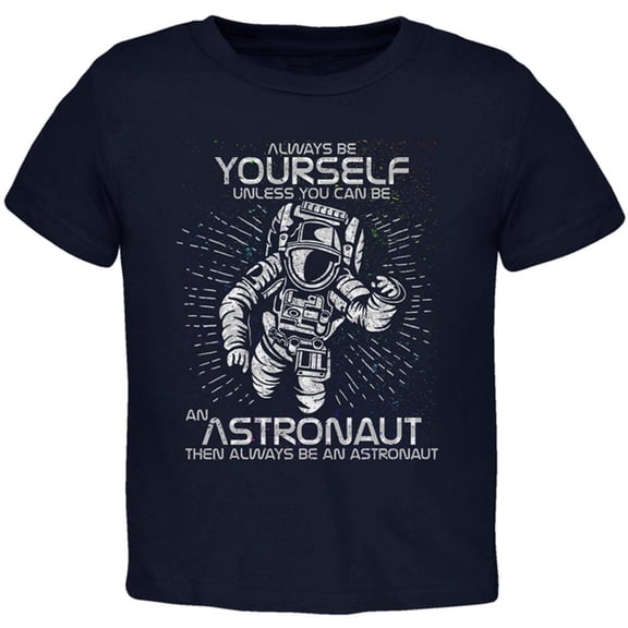 Always be Yourself Unless Astronaut Toddler T Shirt Navy 2T