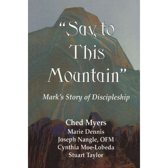 Say to This Mountain Mark's Story of Discipleship, (Paperback)