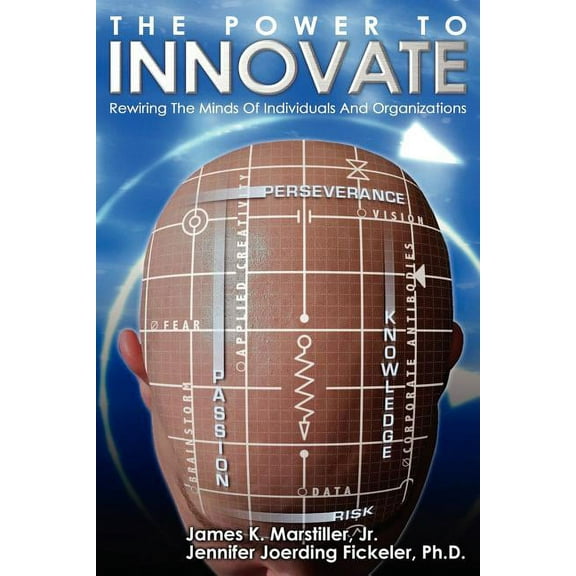 The Power to Innovate: Rewiring the Minds of Individuals and Organizations
