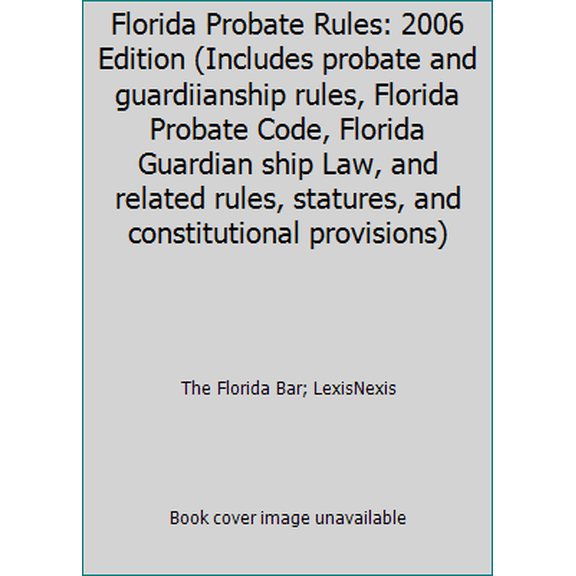 Pre-Owned Florida Probate Rules: 2006 Edition (Includes probate and guardiianship rules, Florida Probate Code, Florida Guardian ship Law, and related rules, st... (Paperback) 0820576948 9780820576947