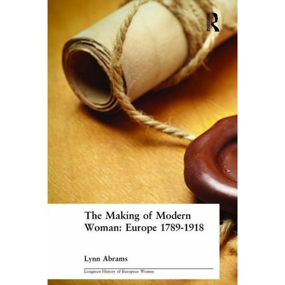 Longman History of European Women The Making of Modern Woman, (Paperback)