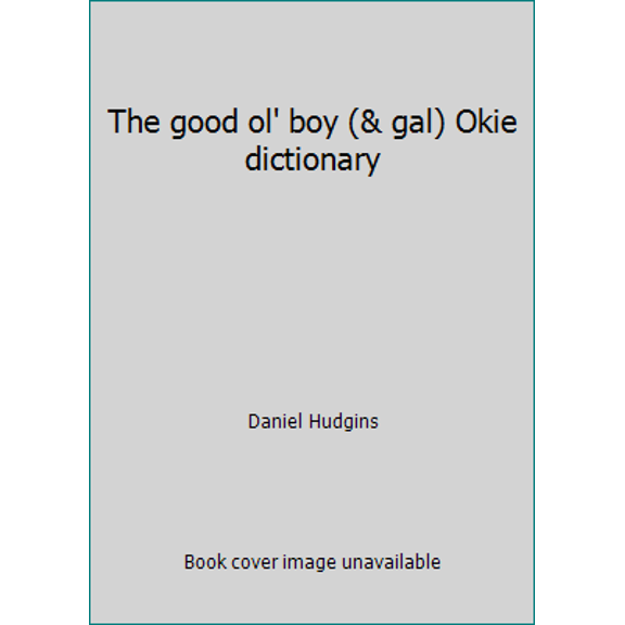 Pre-Owned The good ol' boy (& gal) Okie dictionary (Paperback) 0963945777 9780963945778