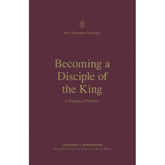 New Testament Theology Becoming a Disciple of the King: A Theology of Matthew, (Paperback)