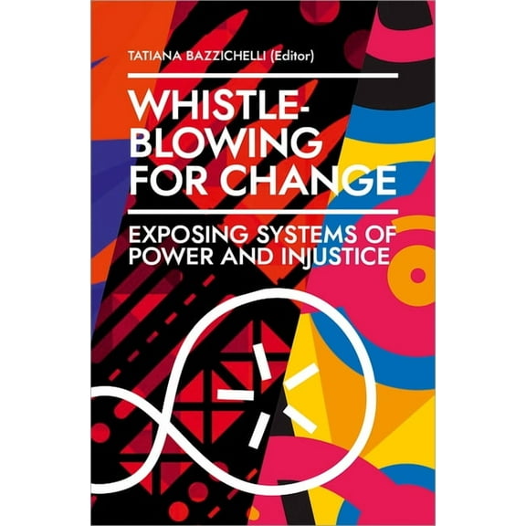 Digital Society: Whistleblowing for Change: Exposing Systems of Power and Injustice (Paperback)