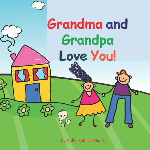 Grandma and Grandpa Love You!: baby version (Paperback) by Sally Helmick North