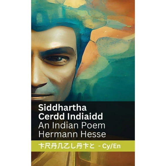 Cymraeg English Siddhartha - Cerdd Indiaidd / An Indian Poem: Tranzlaty Cymraeg English, (Paperback)