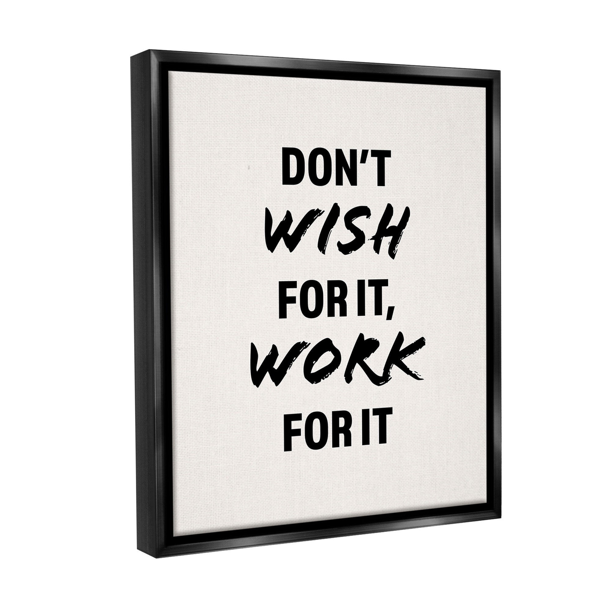 Stupell Industries Work For It Motivational Inspirational Painting Black Floater Framed Canvas Art Print Wall Art, 25 x 31