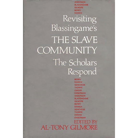 Contributions in Afro-American and Afric Revisiting Blassingame's the Slave Community: The Scholars Respond, (Hardcover)