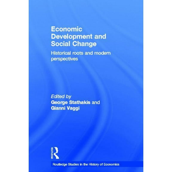 Routledge Studies in the History of Econ Economic Development and Social Change: Historical Roots and Modern Perspectives, Book 78, (Paperback)