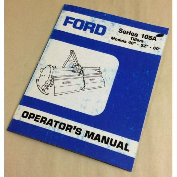 Ford Series 105A Tillers Models 40"-52"-60" Operators Owners Manual Operation