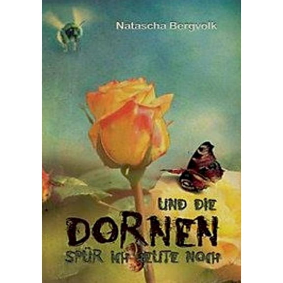 Und die Dornen spür ich heute noch, (Paperback)