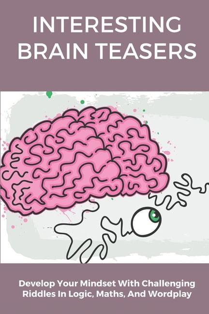 Interesting Brain Teasers : Develop Your Mindset With ...