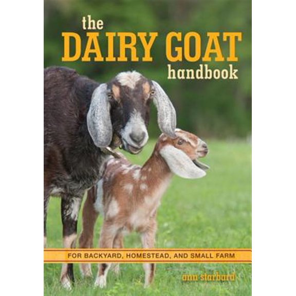 Pre-Owned The Dairy Goat Handbook: For Backyard, Homestead, and Small Farm, (Paperback)