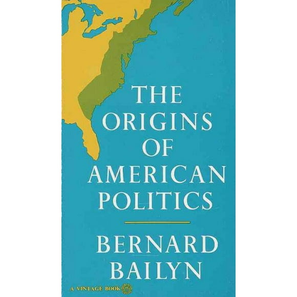 Pre-owned Origins of American Politics, Paperback by Bailyn, Bernard, ISBN 0394708652, ISBN-13 9780394708652