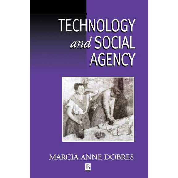Social Archaeology Technology and Social Agency: Outlining a Practice Framework for Archaeology, (Paperback)