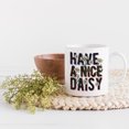 thumbnail image 2 of Have a Nice Daisy Pun Quote with Daisies Art Merch Gift, White 11oz Ceramic Mug, 2 of 5