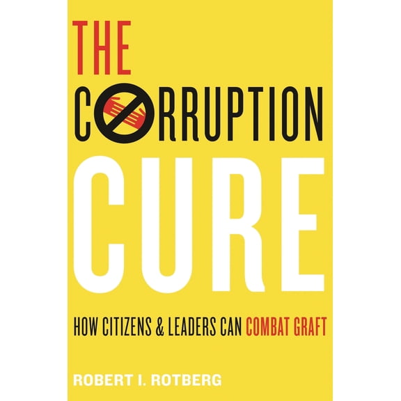 Pre-Owned The Corruption Cure: How Citizens and Leaders Can Combat Graft (Paperback) 0691191573 9780691191577
