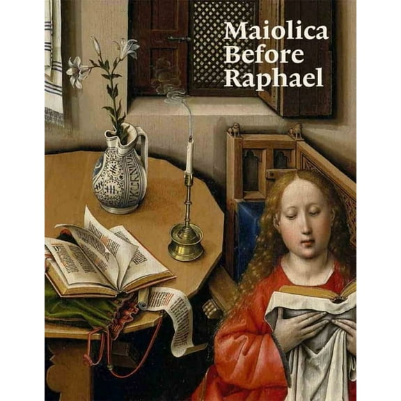 Maiolica Before Raphael (Paperback)