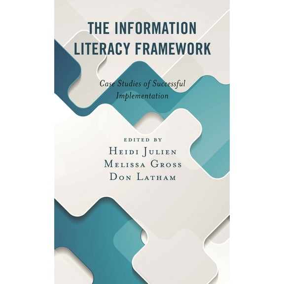 Association for Library and Information  The Information Literacy Framework: Case Studies of Successful Implementation, (Paperback)