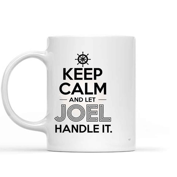 Gift Idea Keep Calm and Let Joel Handle It, Joel - Funny Personal Name for Birthday Xmas - Inspirational Coffee, 571199 11 Oz White Ceramic Coffee Mug 021477