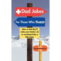 Dad Jokes for Those Who Shred: Jokes So Bad They'll Make Your Family's Ski or Snowboard Day a Little Better, (Paperback)