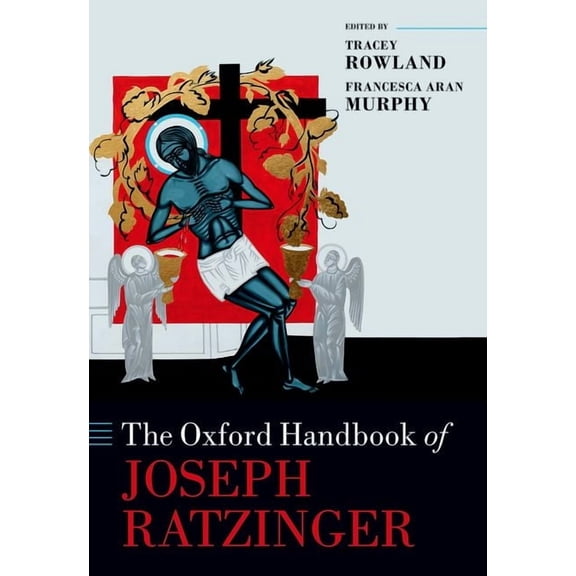 Oxford Handbooks in Religion and Theolog The Oxford Handbook of Joseph Ratzinger, (Hardcover)