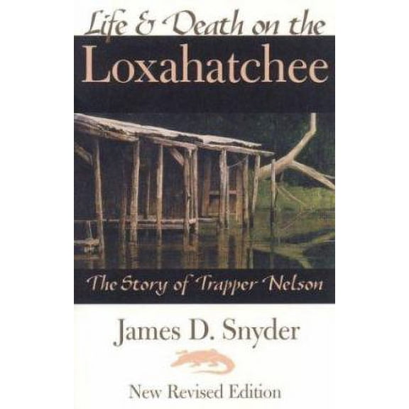 Life and Death on the Loxahatchee: The Story of Trapper Nelson