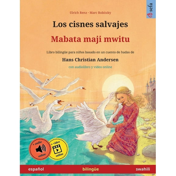 Sefa Libros Ilustrados En DOS Idiomas Los cisnes salvajes - Mabata maji mwitu (espaÃ±ol - swahili): Libro bilingÃ¼e para niÃ±os basado en un cuento de hadas de H, (Paperback)