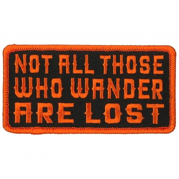 Not All Those Who Wonder Are Lost, Thread Embroidered Iron-on/Sew-on Bikers Rayon Patch - 4"x2"
