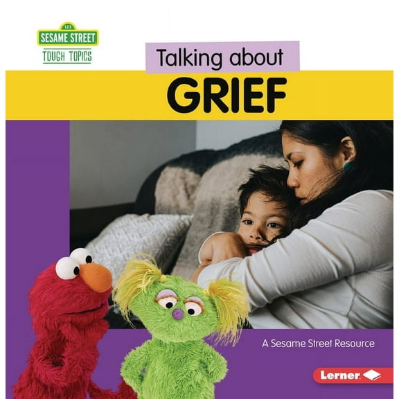 Sesame Street (R) Tough Topics Talking about Grief: A Sesame Street (R) Resource, (Paperback)