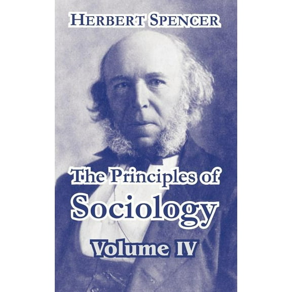The Principles of Sociology, Volume IV (Paperback)