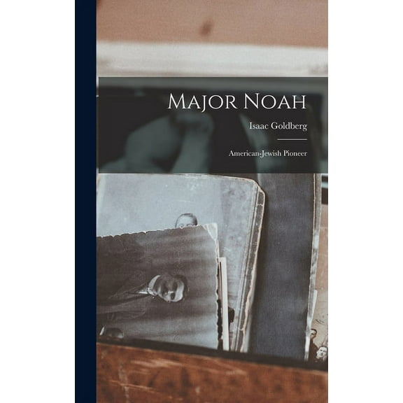 Major Noah: American-Jewish Pioneer, (Hardcover)