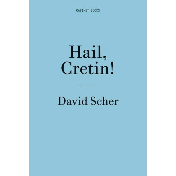 David Scher: Hail, Cretin!, (Paperback)
