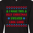 thumbnail image 4 of Inktastic I Make This Ugly Christmas Sweater Look Good Long Sleeve T-Shirt, 4 of 5