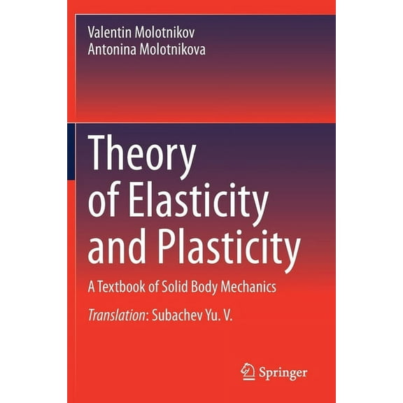 Theory of Elasticity and Plasticity: A Textbook of Solid Body Mechanics, (Paperback)