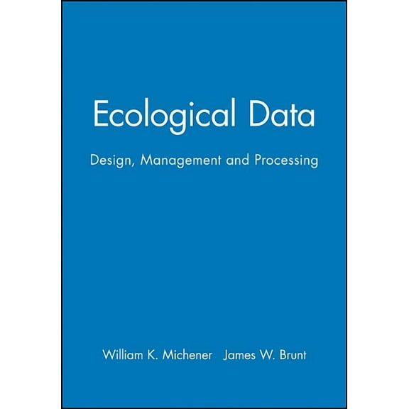 Ecological Methods and Concepts Ecological Data: Design, Management and Processing, Book 5, (Paperback)