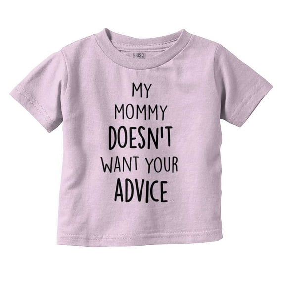 Funny Mommy Doesn't Want Your Advice Toddler Boy Girl T Shirt Infant Toddler Brisco Brands 12M