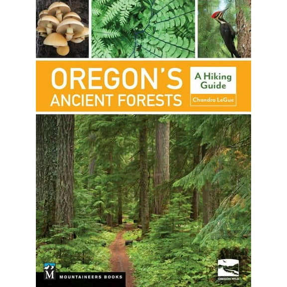 Oregon's Ancient Forests: A Hiking Guide, (Paperback)