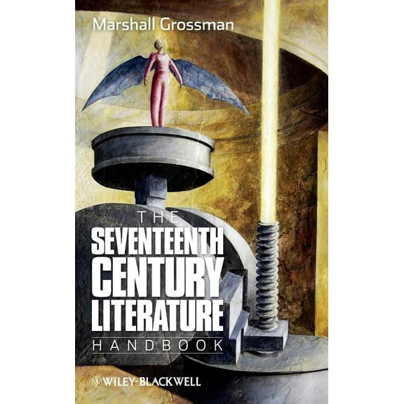 Wiley Blackwell Literature Handbooks The Seventeenth - Century Literature Handbook, Book 18, (Hardcover)