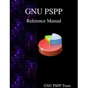 GNU PSPP Reference Manual : GNU PSPP Statistical Analysis Software (Paperback)