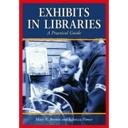 Pre-Owned Exhibits in Libraries: A Practical Guide (Paperback) 0786423528 9780786423521